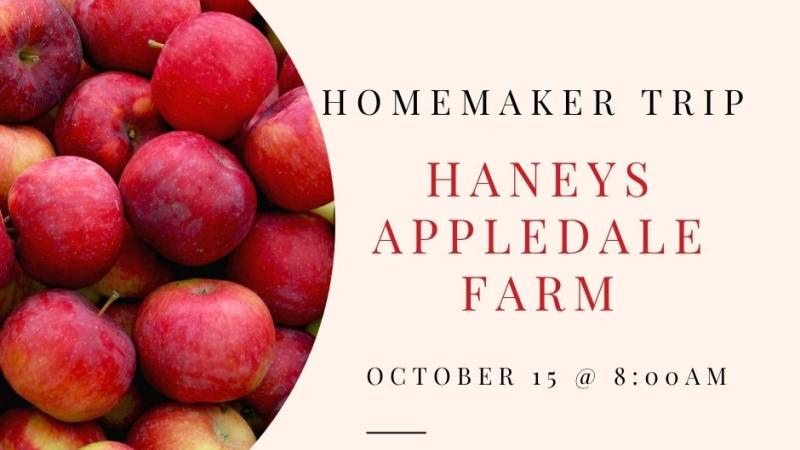 Homemaker Trip-Haneys Appledale Farm